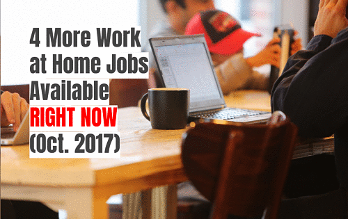 4 More Work at Home Jobs Available Right Now (Oct. 2017