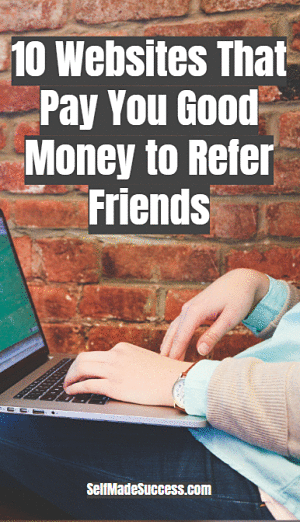 10 Websites That Pay You Good Money to Refer Friends