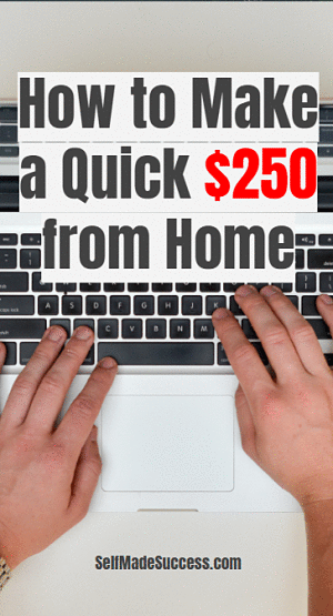 How to Make a Quick $250 from Home Today