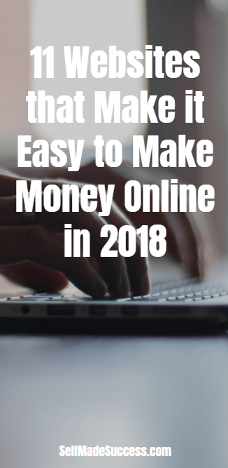 11 Websites that Make it Easy to Make Money Online in 2018