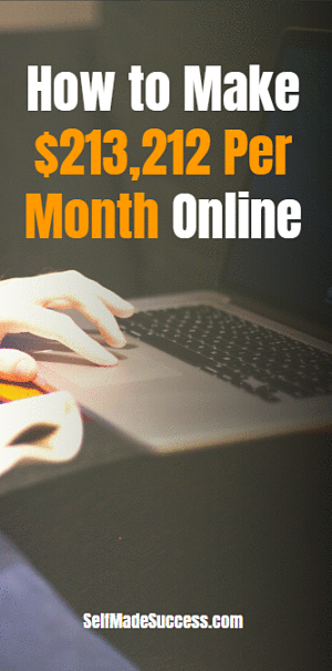 How to Make $213,212 Per Month Online