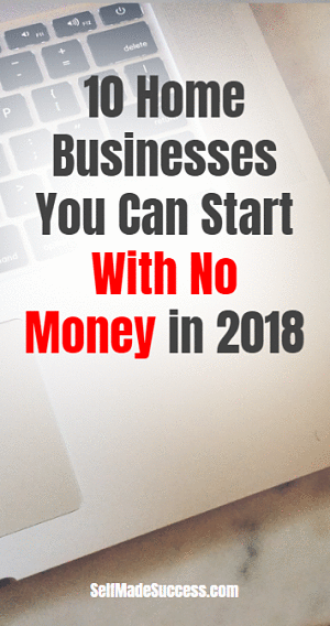 10 Home Businesses You Can Start With No Money in 2018