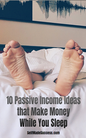 10 Passive Income Ideas that Make Money While You Sleep