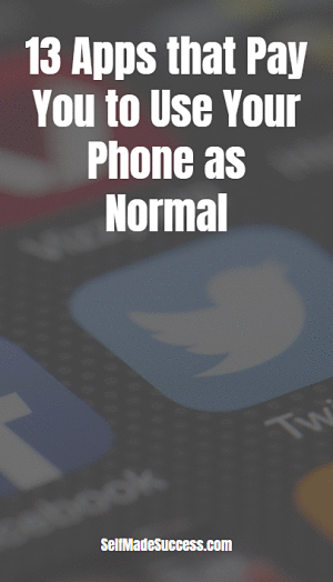 13 Apps that Pay You to Use Your Phone as Normal