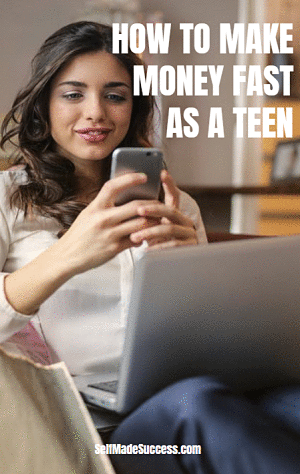 how to make money fast as a teen