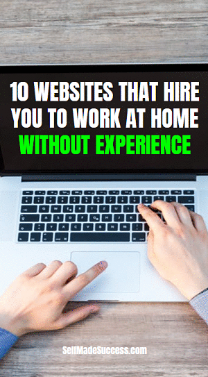 10 Websites That Hire You to Work at Home Without Experience