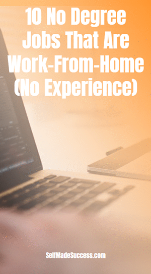 10 No Degree Jobs That Are Work-From-Home (No Experience)
