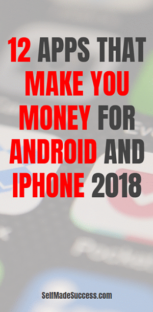 12 Apps That Make You Money for Android and iPhone 2018