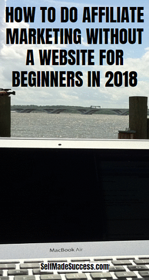 How to Do Affiliate Marketing Without a Websites for Beginners in 2018