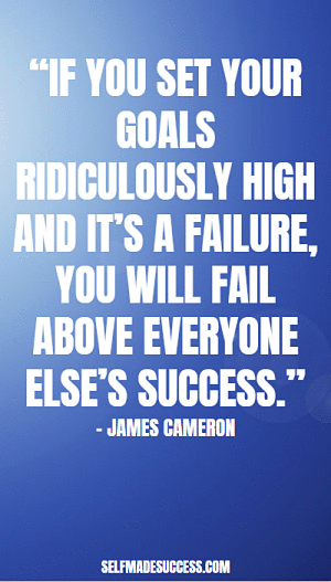 if you set your goals ridiculously high and its a failure...