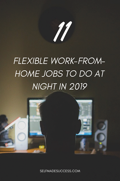 11 FLEXIBLE WORK-FROM-HOME JOBS TO DO AT NIGHT 2019