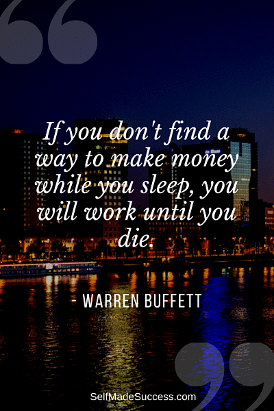if you dont find a way to make money while you sleep warren buffett quote