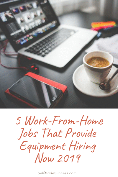 5 Work-From-Home Jobs That Provide Equipment Hiring Now 2019