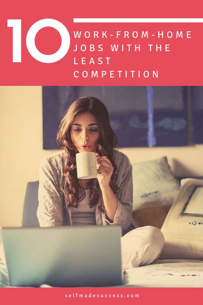10 work from home jobs with the least competition
