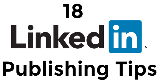 18 Linkedin Publishing Tips