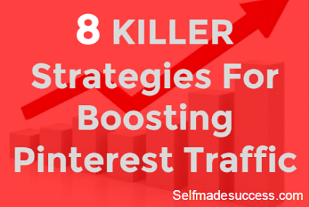 8 Killer Strategies For Boosting Pinterest Traffic