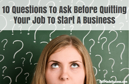 10 Questions To Ask Before Quitting Your Job To Start A Business