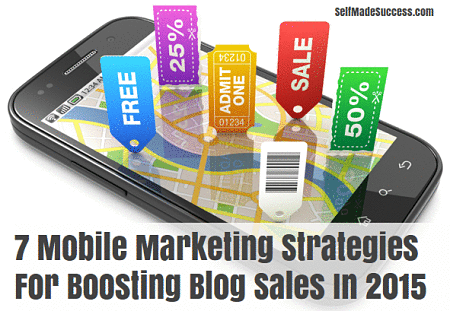 7 Mobile Marketing Strategies For Boosting Blog Sales In 2015