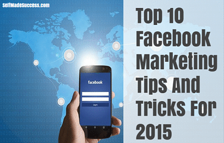 Top 10 Facebook Marketing Tips And Tricks For 2015