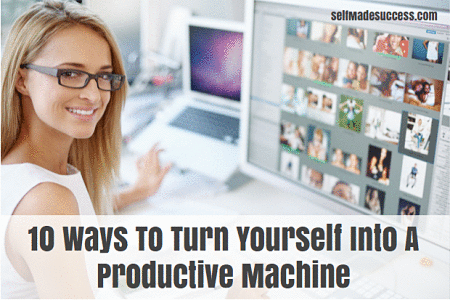 10 ways to turn yourself into a productive machine