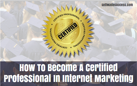 How To Become A Certified Professional In Internet Marketing