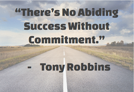 “There’s No Abiding Success Without Commitment” – Tony Robbins