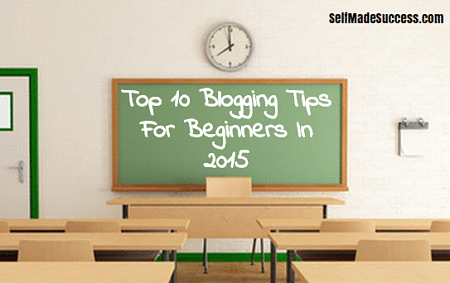 top 10 blogging tips for beginners in 2015