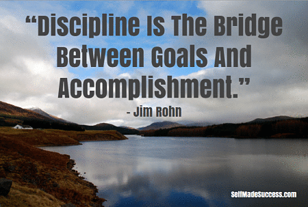 discipline is the bridge between goals and accomplishment