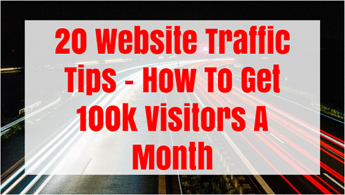 20 website traffic tips how to get 100k visitors a month