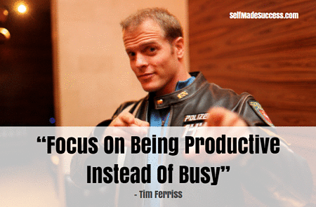 Focus On Being Productive Instead Of Busy – Tim Ferriss