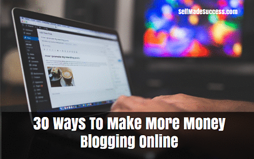 30 ways to make more money blogging online
