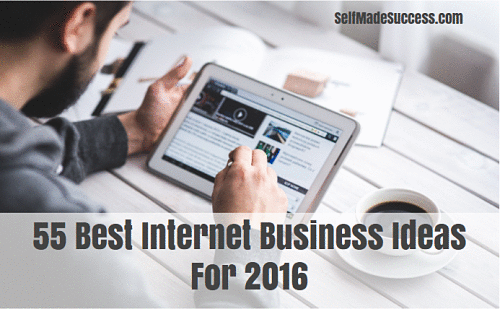 55 best internet business ideas for 2016