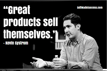Great Products Sell Themselves – Kevin Systrom