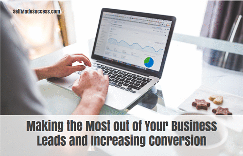 Making the Most out of Your Business Leads and Increasing Conversion