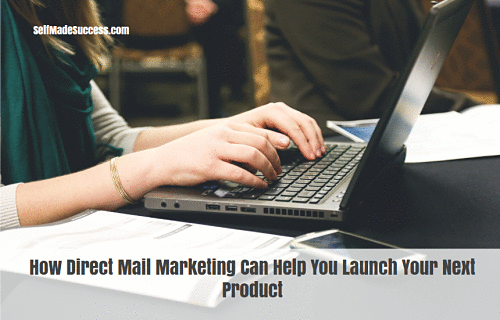how direct mail marketing can help you launch your next product