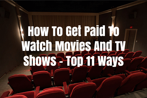 How To Get Paid To Watch Movies And TV Shows - Top 11 Ways