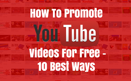 how to promote youtube videos for free 10 best ways