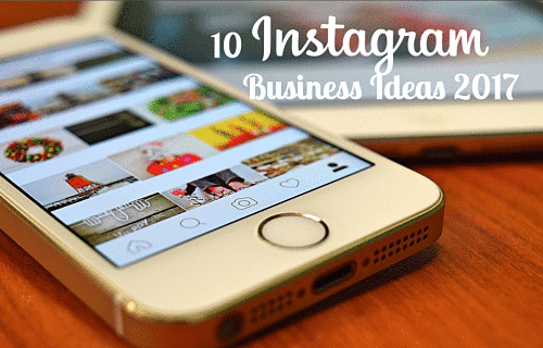 10 Instagram Business Ideas 2017