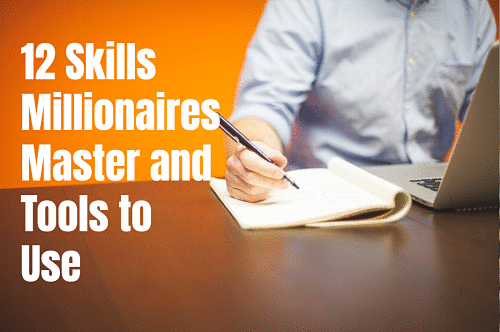 12 Skills Millionaires Master and Tools to Use