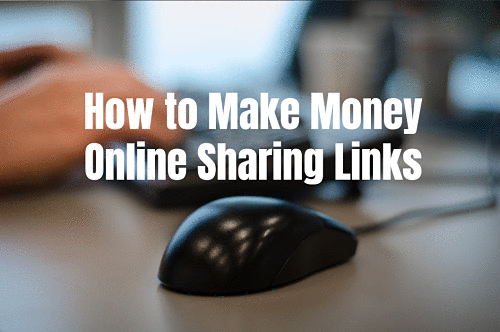 How to Make Money Online Sharing Links