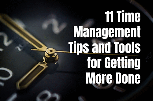 11 Time Management Tips and Tools for Getting More Done