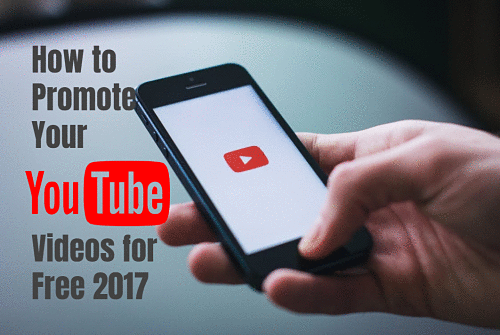 How to Promote Your YouTube Videos for Free 2017