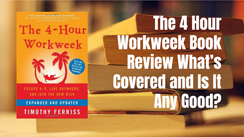 The 4 Hour Workweek Book Review and What’s Covered and is it any good