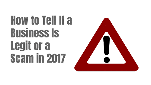 How to Tell If a Business Is Legit or a Scam in 2017