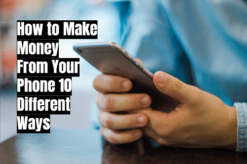 How to Make Money From Your Phone 10 Different Ways