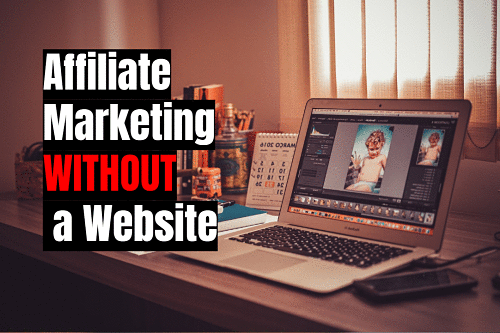 How to Do Affiliate Marketing Without a Website in 2017