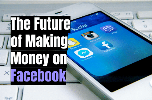 This is the Future of Making Money on Facebook