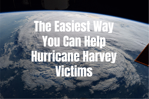 The Easiest Way You Can Help Hurricane Harvey Victims