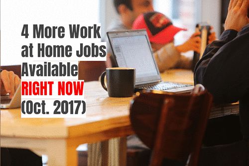 4 More Work at Home Jobs Available Right Now (Oct. 2017)