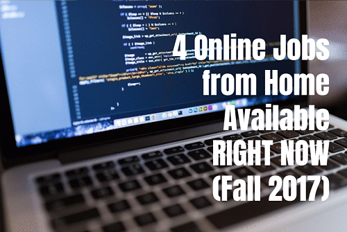 4 Online Jobs from Home Available Right Now (Fall 2017)
